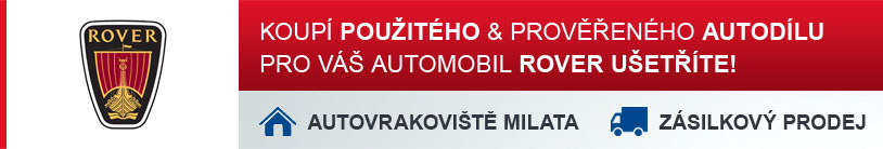 Koupí použitého a prověřeného autodílu pro Váš automobil ROVER ušetříte!
